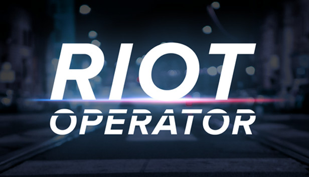 骚乱操作员 Riot Operator|官方中文|解压即撸|_0